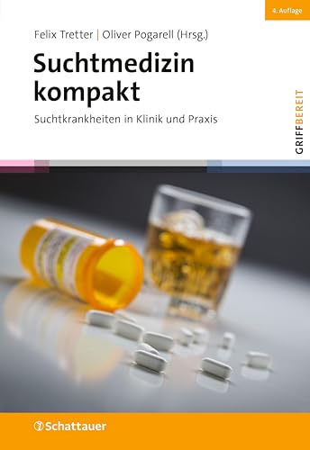 Suchtmedizin kompakt, 4. Auflage (griffbereit): Suchtkrankheiten in Klinik und Praxis (German Edition)
