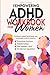 The Empowering ADHD Workbook for Women: Evidence-based techniques and actionable tools to improve executive function, relationships, self-esteem, and emotional regulation