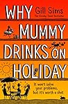 Why Mummy Drinks ...