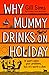Why Mummy Drinks on Holiday by Gill Sims Why Mummy Drinks on Holiday by Gill Sims