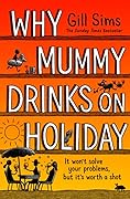 Why Mummy Drinks on Holiday