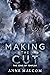 Making the Cut by Anne Malcom