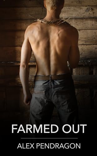 Farmed Out: A Spicy MM Gay-Awakening Story (Kindle Edition)