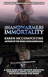 The Handwarmers of Immortality by Karen McCompostine
