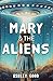 Mary & the Aliens
