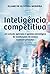 Inteligência competitiva: um estudo aplicado à gestão estratégica de instituições de ensino superior privadas (Portuguese Edition)