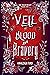 A Veil of Blood and Bravery...
