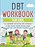 DBT Workbook for Kids: 101 Engaging Activities and Exercises to Help Children Handle Anxiety, Anger, and Cope with Stressful Situations (Therapeutic Approaches)