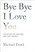 Bye Bye I Love You: The Story of Our First and Last Words