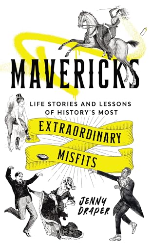 Mavericks: Life stories and lessons of history's most extraordinary misfits (Hardcover)