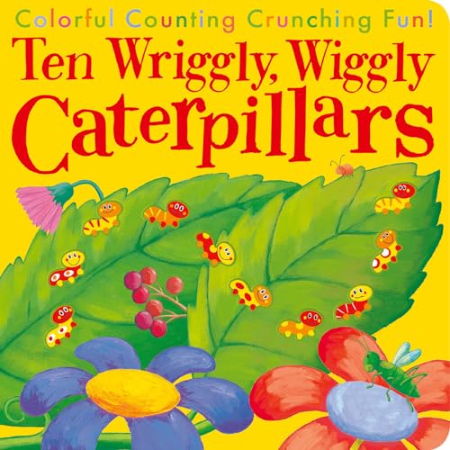 Ten Wriggly Wiggly Caterpillars: Colorful Countdown Fun! (Board Book)