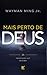 Mais perto de Deus by Wayman Ming Jr.
