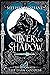 Silver and Shadow (The Books of the Dark Goddess, #1)
