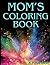Moms Pattern Coloring Book:...