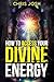 How To Access Your Divine Energy by CHRIS JOSH