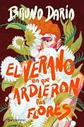 El verano en que ardieron las flores