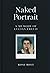 Naked Portrait: A Memoir of Lucian Freud