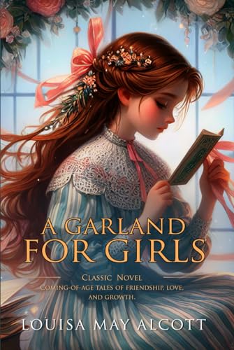 A Garland for Girls: Complete with Classic illustrations and Annotation