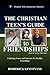 The Christian Teen's Guide to Friendships: Exploring Issues and Answers for Healthy Friendships (Youth and Young Adult Series)