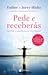 Pede e receberás