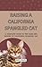 RAISING A CALIFORNIA SPANGLED CAT by Rex Lewis