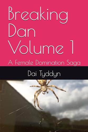 Breaking Dan Volume 1: A Female Domination Saga (Breaking Dan: A Female Domination Saga)