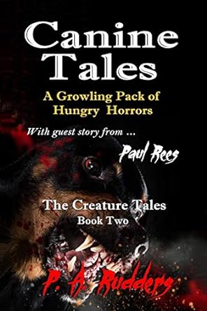 Canine Tales: A Growling Pack of Hungry Horrors (The Creature Tales collection)