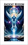 Ancient Wisdom (Ancient Teachings for Modern Minds) Book cover for Ancient Wisdom (Ancient Teachings for Modern Minds)