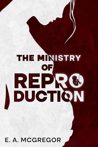 The Ministry of Reproduction (Kindle Edition)