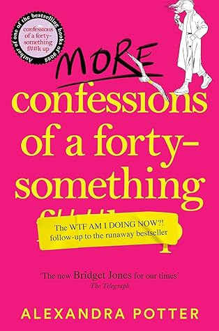 More Confessions of a Forty-Something F**k Up