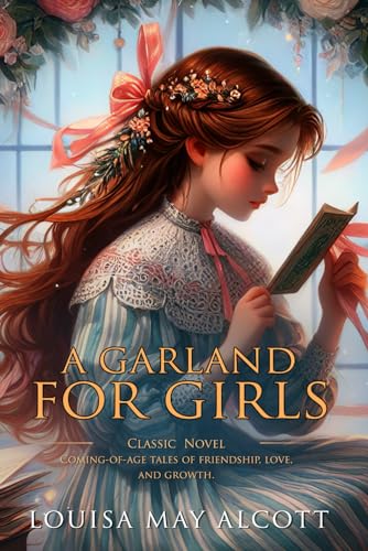 A Garland for Girls: Complete with Classic illustrations and Annotation