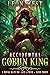 Accidental Goblin King 3: A...