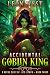 Accidental Goblin King 3: A...