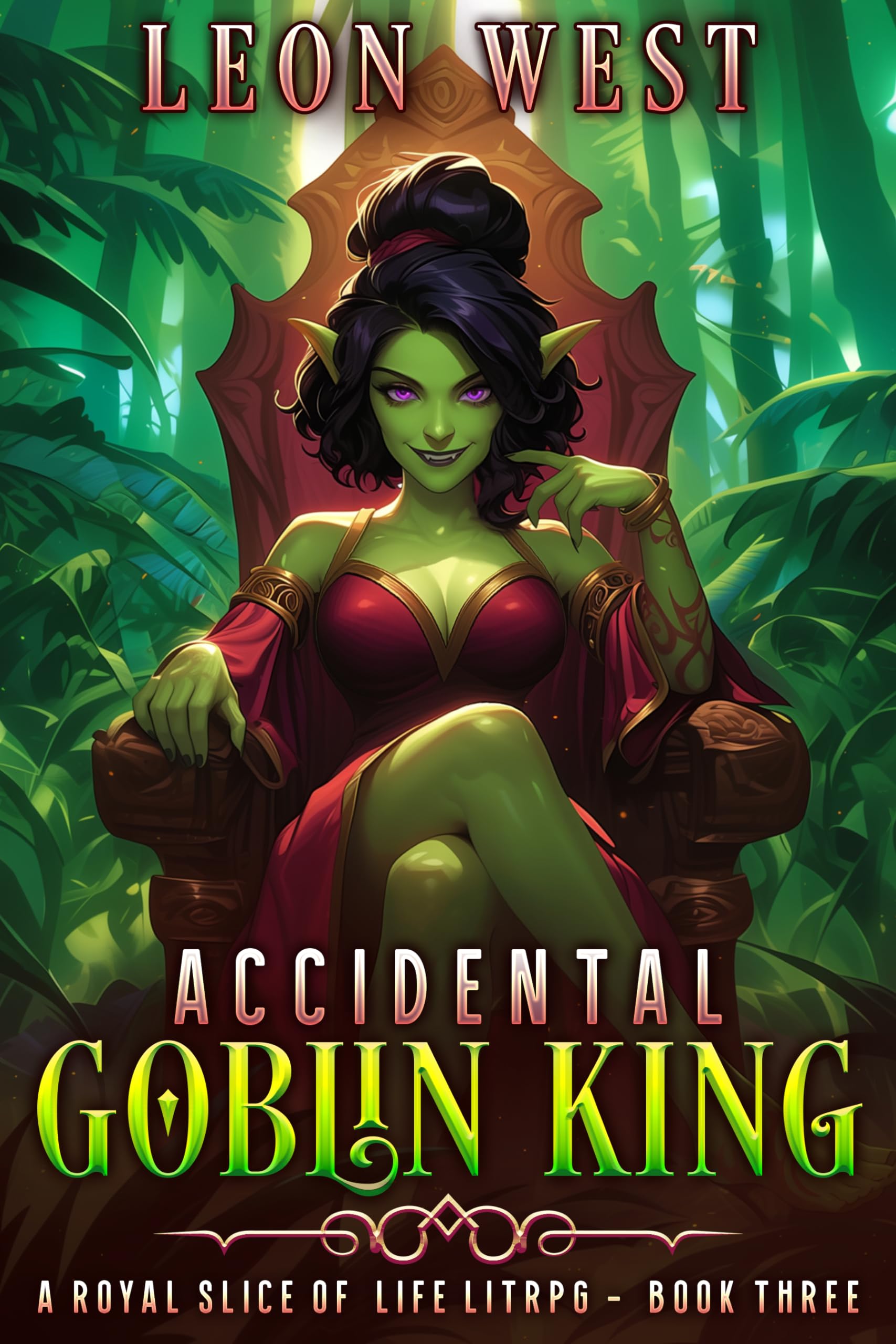Accidental Goblin King 3: A Royal Slice of Life LitRPG (Kindle Edition)