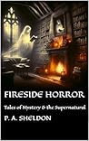 Fireside Horror by P. A. Sheldon
