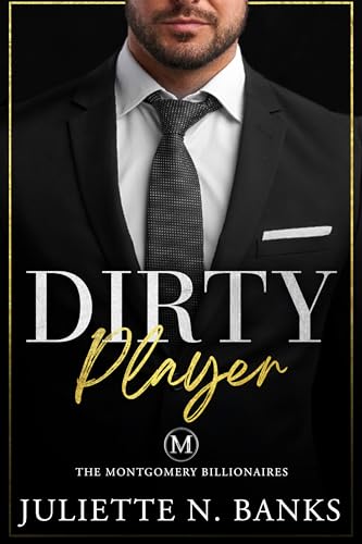 Dirty Player: Steamy Billionaire Romance (Dufort Dynasty world) (The Montgomery Billionaires Book 3)