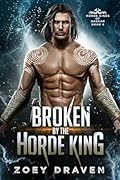 Broken by the Horde King (Horde Kings of Dakkar, #4) 