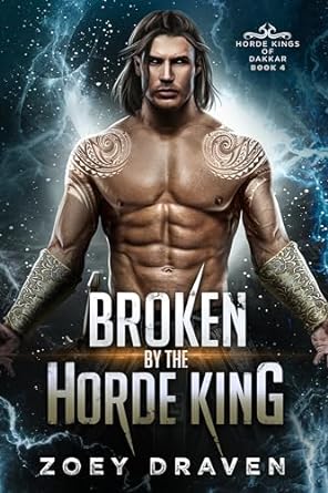 Broken by the Horde King (Horde Kings of Dakkar, #4)