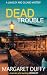 Dead Trouble (The Langley and Gillard Murder Mystery Series Book 8)