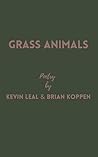 Grass Animals: Poetry by Kevin Leal and Brian Koppen