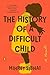 The History of a Difficult Child