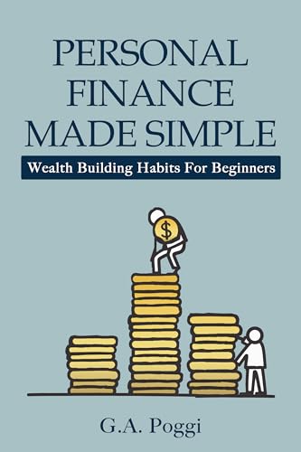 Personal Finance Made Simple: Wealth Building Habits For Beginners (Kindle Edition)