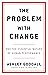 The Problem with Change: And the Essential Nature of Human Performance