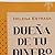 Dueña de tu dinero by Helena Estrada