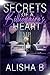 SECRETS OF A BILLIONAIRE'S HEART by Alisha B