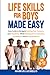 Life Skills For Boys Made Easy by Markus Lucibello