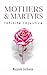 Mothers and Martyrs: Infini...