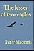 The lesser of two eagles: t...