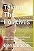 Taking The Positives by Ben Dobson