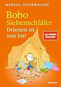 Bobo Siebenschläfer: Drinnen ist was los! (Bobo Siebenschläfer: Neue Abenteuer zum Vorlesen ab 4 Jahre 6)